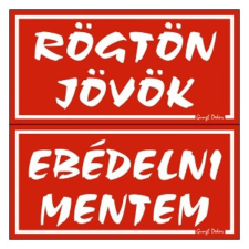 GUNGL DEKOR Piktogram Rögtön jövök-ebédelni mentem (kétold. tábla) piros információs címke
