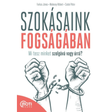 Guruló Egyetem Kft. Szokásaink fogságában - Mi tesz minket szolgává vagy úrrá? életmód, egészség