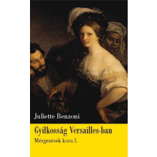 Gyilkosság Versailles-ban - Mérgezések kora 1. regény