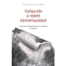 Gyógyulás a rejtett bántalmazásból - A pszichés bántalmazásból való felépülés 6 szakasza pszichológia