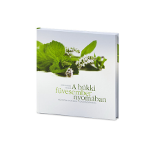 GYÖRGYTEA A bükki füvesember nyomában - Lopes- Szabó Zsuzsa életmód, egészség