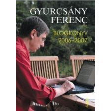 Gyurcsány Ferenc BLOGKÖNYV 2006-2007 szórakozás