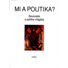 Gyurgyák János MI A POLITIKA? - BEVEZETÉS A POLITIKA VILÁGÁBA tankönyv