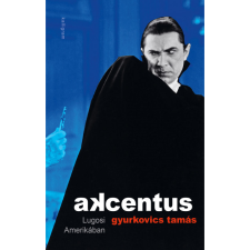 GYURKOVICS TAMÁS Akcentus - Lugosi Amerikában (BK24-209911) regény