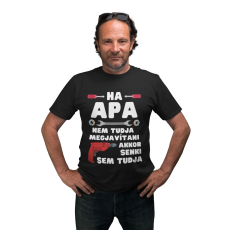  Ha apa nem tudja megjavítani akkor senki sem - Férfi Póló