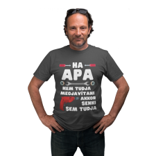  Ha apa nem tudja megjavítani akkor senki sem - Férfi Póló férfi póló