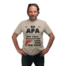  Ha apa nem tudja megjavítani akkor senki sem - Férfi Póló férfi póló