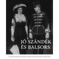 Habsburg Ottó Alapítvány Jó szándék és balsors történelem