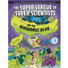 Hachette Children's Book Super-League of Super Scientists and the Ignoramus Blob | Anna Claybourne