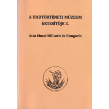 Hadtörténeti Múzeum A Hadtörténeti Múzeum értesítője 3. antikvárium - használt könyv