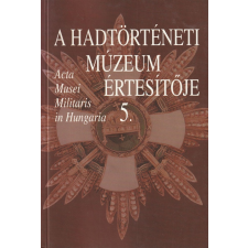 Hadtörténeti Múzeum A Hadtörténeti Múzeum értesítője 5. antikvárium - használt könyv