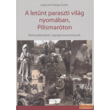Hagyományok Háza A letűnt paraszti világ nyomában, Pilismaróton antikvárium - használt könyv