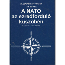 Hajja és Fiai Kiadó A NATO az ezredforduló küszöbén - Rob de Wijk antikvárium - használt könyv