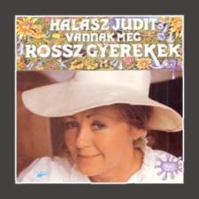  HALÁSZ JUDIT - Vannak Még Rossz Gyerekek CD egyéb zene