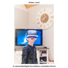 Halmos Antal (magánkiadás) A csúcstechnológiai forradalom varázslatos bércei egyéb e-könyv