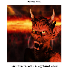 Halmos Antal (magánkiadás) Vádirat a vallások és egyházak ellen! társadalom- és humántudomány