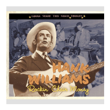 Hank Williams - Rockin' Chair Money - Gonna Shake This Shack Tonight (Cd) egyéb zene