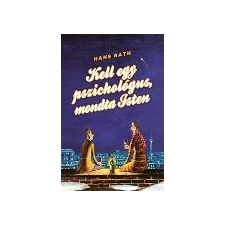 Hans Rath - Kell egy pszichológus, mondta Isten egyéb könyv