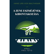  Hans Urs Von Balthasar - A Zene Eszméjének Kibontakozása egyéb könyv