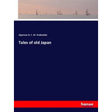 Hansebooks Tales of old Japan | Algernon B. F. -M. Redesdale idegen nyelvű könyv
