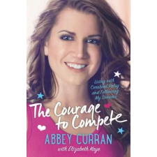 Harper Collins Publishers Courage to Compete | Abbey Curran, Elizabeth Kaye egyéb könyv