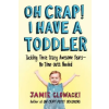 Harper Collins Publishers Oh Crap! I Have a Toddler | Jamie Glowacki