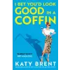 HarperCollins Publishers I Bet You'd Look Good in a Coffin | Katy Brent