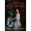 HarperCollins Publishers Inc A Dark and Wild Wood – LEMON SARAH NICOLE (Kemény kötésű)