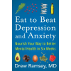 HarperCollins Publishers Inc Eat to Beat Depression and Anxiety – Drew Ramsey (Puha kötésű)