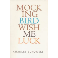 HarperCollins Publishers Inc Mockingbird Wish Me Luck | Charles Bukowski egyéb könyv