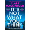 HarperCollins Publishers It's Not What You Think – Clare Mackintosh (Puha kötésű)