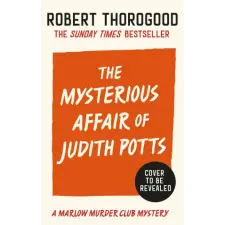 HarperCollins Publishers Mysterious Affair Of Judith Potts | Robert Thorogood egyéb könyv