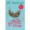 HarperCollins Publishers Otter Who Wanted to Know | Jill Tomlinson