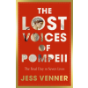 HarperCollins Publishers The Lost Voices of Pompeii | Dr Jess Venner