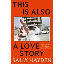 HarperCollins Publishers This is Also a Love Story | Sally Hayden egyéb könyv