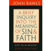 HARVARD UNIVERSITY PRESS Brief Inquiry into the Meaning of Sin and Faith | John Rawls