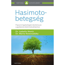  Hasimoto-betegség - Pajzsmirigybetegek kézikönyve a gyökeres életmódváltáshoz életmód, egészség