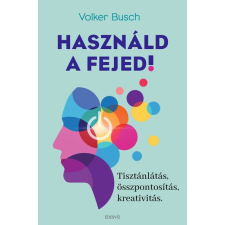  Használd a fejed! - Tisztánlátás, összpontosítás, kreativitás ezoterika