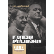 Hatalomtechnika a pártállam végóráiban történelem