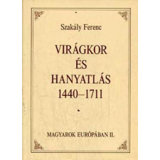 Háttér Lap- és Könyvkiadó Virágkor és hanyatlás 1440-1711 (Magyarok Európában II.) antikvárium - használt könyv