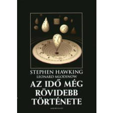 HAWKING, STEPHEN-MLODINOW, LEONARD Az idő még rövidebb története természet- és alkalmazott tudomány