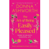 Hay House UK Ltd The Art of Being Easily Pleased | ASHWORTH,DONNA