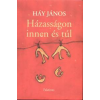 Háy János HÁZASSÁGON INNEN ÉS TÚL (HANGOSKÖNYV) - RÁTÓTI ZOLTÁN ELŐADÁSÁBAN