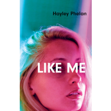 Hayley Phelan - Like Me regény