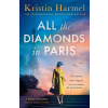 Headline Publishing Group All the Diamonds in Paris – Kristin Harmel (Puha kötésű)