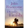 Headline Publishing Group Deadly Finish | John Francome