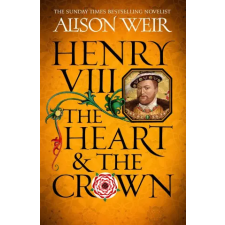 Headline Publishing Group Henry VIII: The Heart and the Crown | Alison Weir egyéb könyv