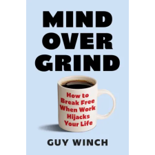 Headline Publishing Group Mind Over Grind | Guy Winch egyéb könyv