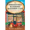 Headline Publishing Group The Irresistible Blueberry Bakeshop and Café | Mary Simses