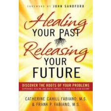 Healing Your Past, Releasing Your Future – Frank P Fabiano idegen nyelvű könyv
